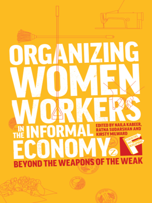 Title details for Organizing Women Workers in the Informal Economy by Naila Kabeer - Available